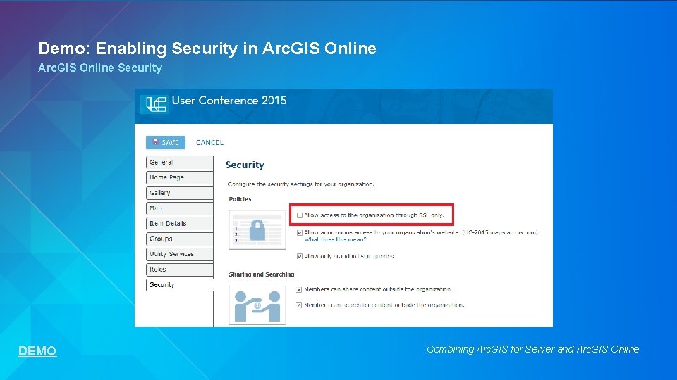 Demo: Enabling Security in Arc. GIS Online Security DEMO Combining Arc. GIS for Server