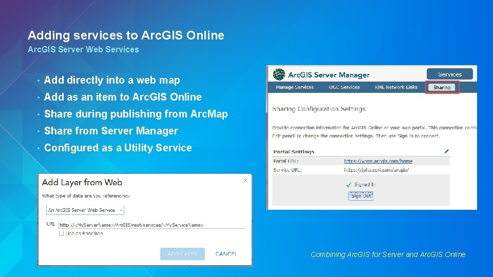Adding services to Arc. GIS Online Arc. GIS Server Web Services • Add directly