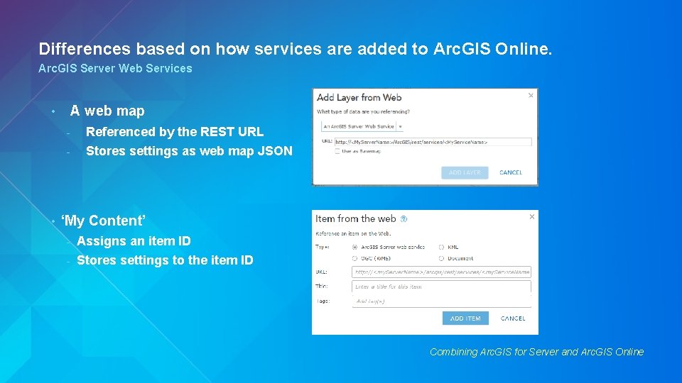 Differences based on how services are added to Arc. GIS Online. Arc. GIS Server