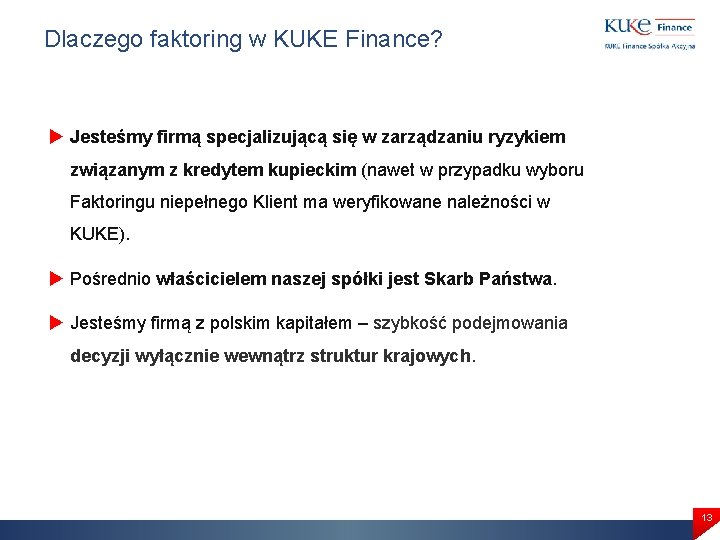 Dlaczego faktoring w KUKE Finance? Jesteśmy firmą specjalizującą się w zarządzaniu ryzykiem związanym z