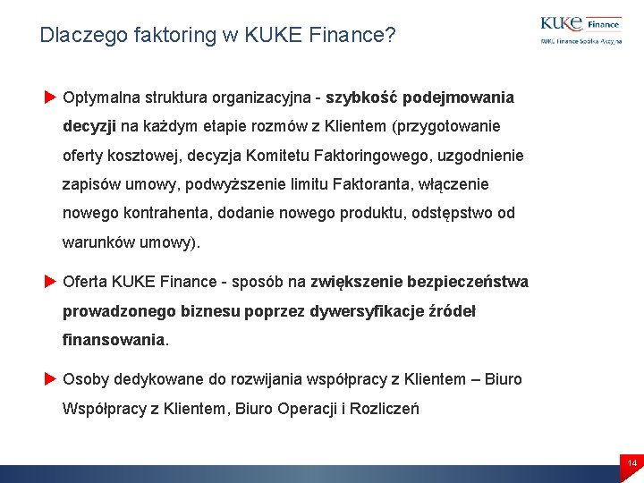 Dlaczego faktoring w KUKE Finance? Optymalna struktura organizacyjna - szybkość podejmowania decyzji na każdym