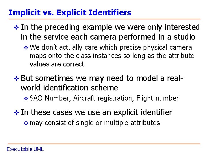 Implicit vs. Explicit Identifiers v In the preceding example we were only interested in