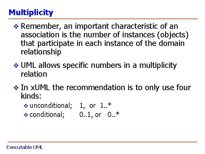 Multiplicity v Remember, an important characteristic of an association is the number of instances