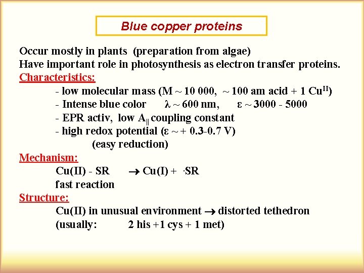 Blue copper proteins Occur mostly in plants (preparation from algae) Have important role in