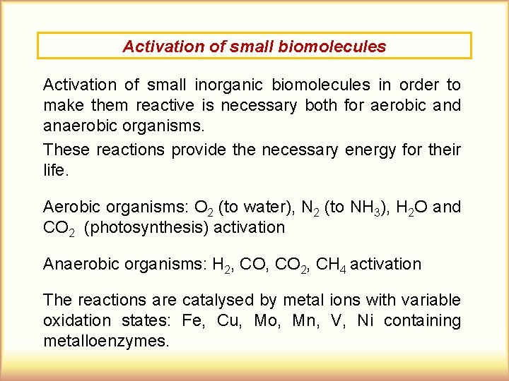 Activation of small biomolecules Activation of small inorganic biomolecules in order to make them