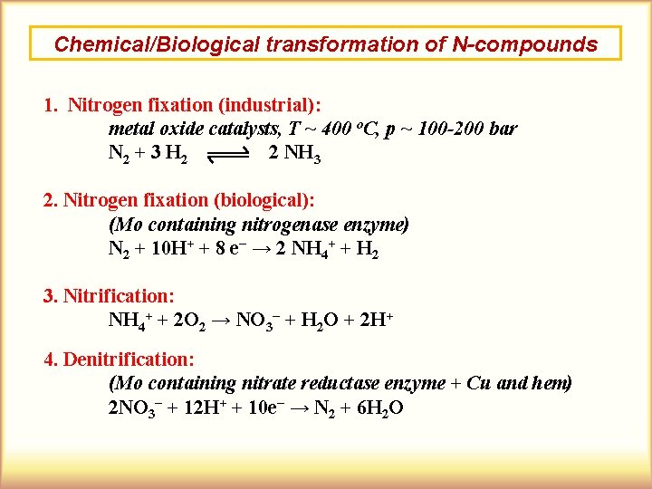 Chemical/Biological transformation of N-compounds 1. Nitrogen fixation (industrial): metal oxide catalysts, T ~ 400