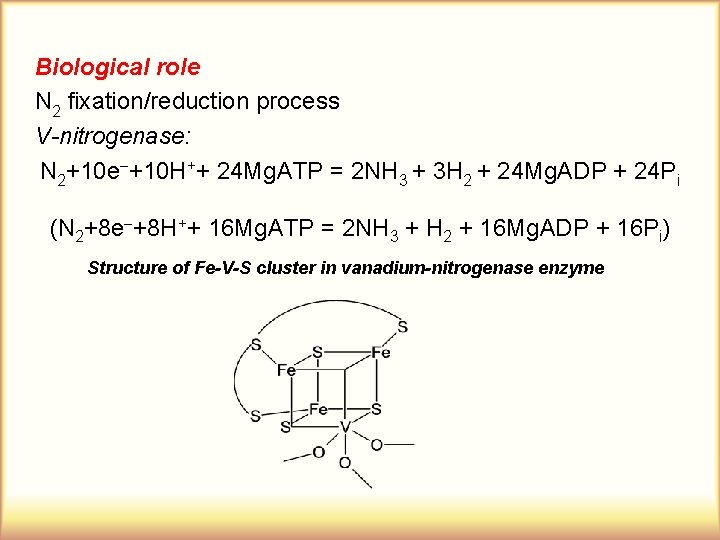 Biological role N 2 fixation/reduction process V-nitrogenase: N 2+10 e +10 H++ 24 Mg.