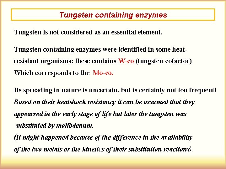 Tungsten containing enzymes Tungsten is not considered as an essential element. Tungsten containing enzymes