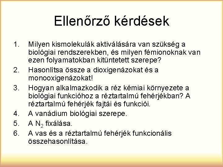 Ellenőrző kérdések 1. 2. 3. 4. 5. 6. Milyen kismolekulák aktiválására van szükség a