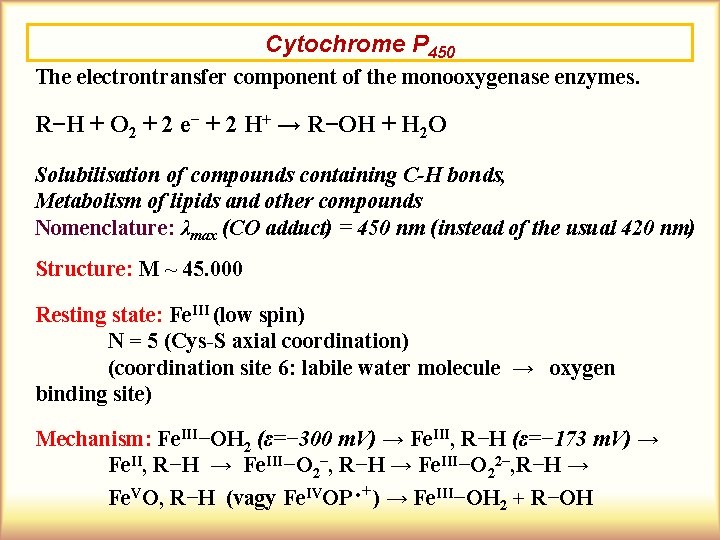 Cytochrome P 450 The electrontransfer component of the monooxygenase enzymes. R−H + O 2