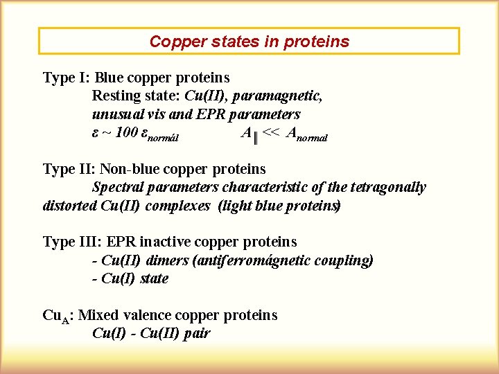 Copper states in proteins Type I: Blue copper proteins Resting state: Cu(II), paramagnetic, unusual