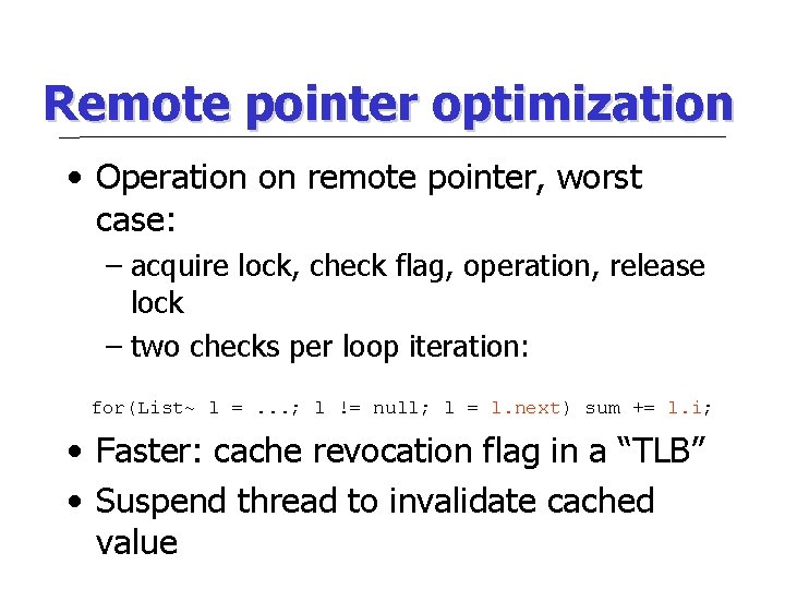 Remote pointer optimization • Operation on remote pointer, worst case: – acquire lock, check