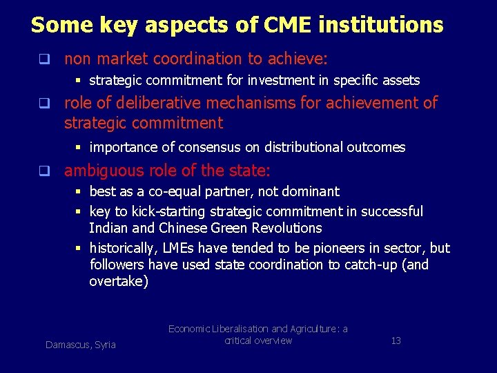 Some key aspects of CME institutions q non market coordination to achieve: § strategic
