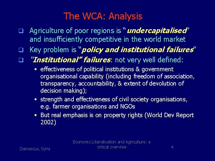The WCA: Analysis q Agriculture of poor regions is “undercapitalised” and insufficiently competitive in