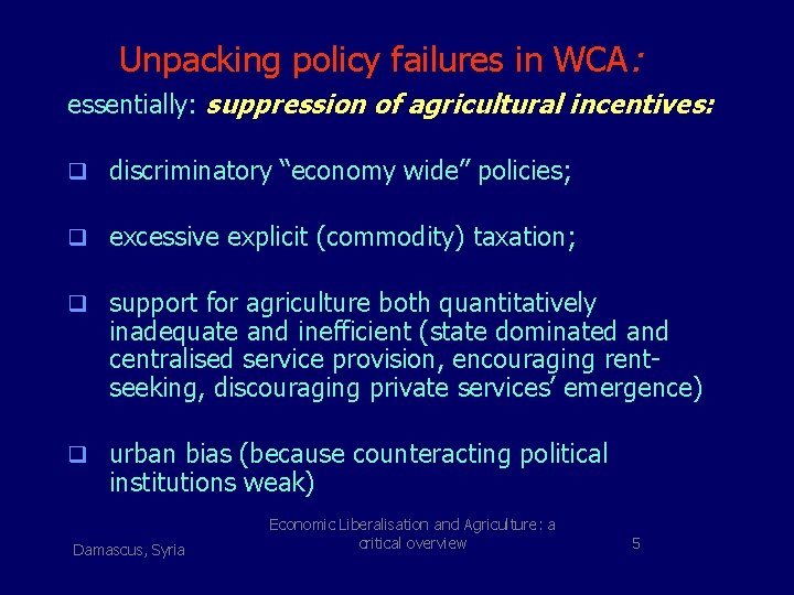 Unpacking policy failures in WCA: essentially: suppression of agricultural incentives: q discriminatory “economy wide”