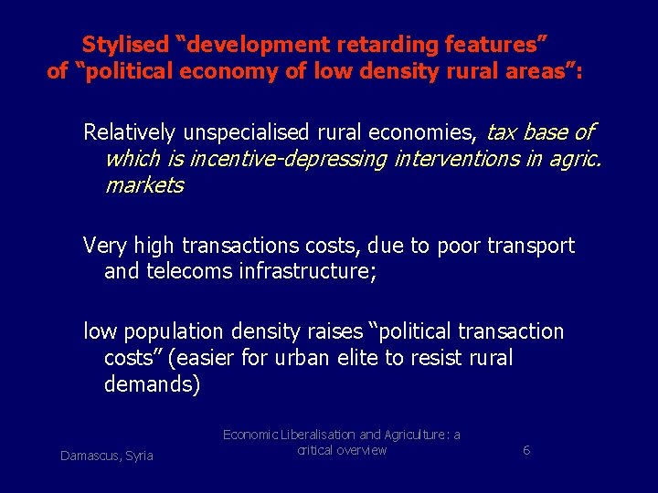 Stylised “development retarding features” of “political economy of low density rural areas”: Relatively unspecialised