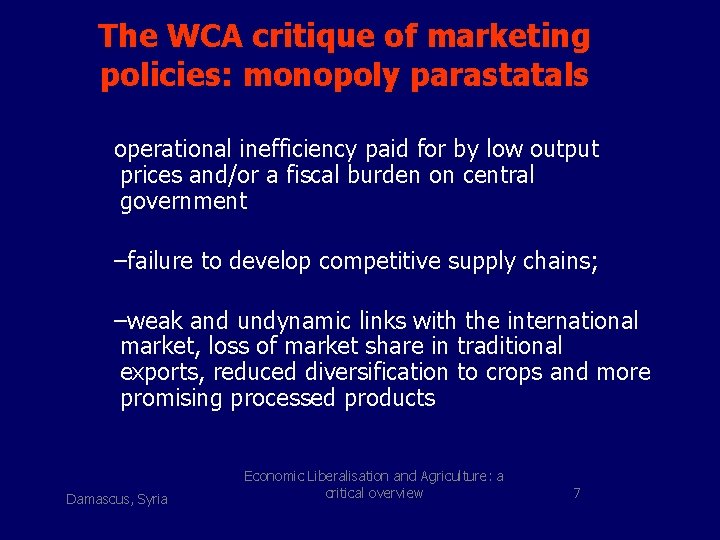 The WCA critique of marketing policies: monopoly parastatals operational inefficiency paid for by low