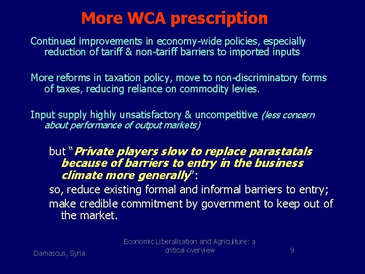 More WCA prescription Continued improvements in economy-wide policies, especially reduction of tariff & non-tariff