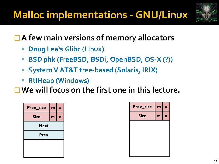 Malloc implementations - GNU/Linux � A few main versions of memory allocators Doug Lea‘s