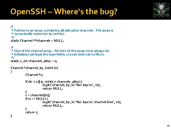 Open. SSH – Where‘s the bug? /* * Pointer to an array containing allocated