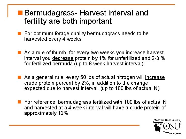 n Bermudagrass- Harvest interval and fertility are both important n For optimum forage quality