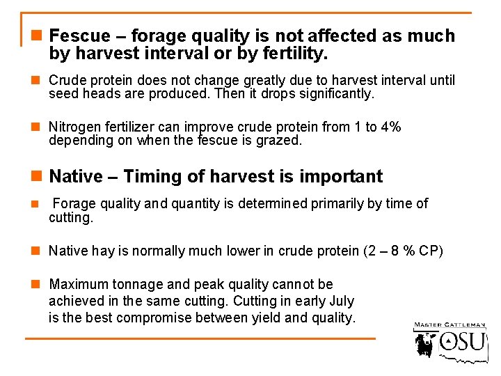 n Fescue – forage quality is not affected as much by harvest interval or