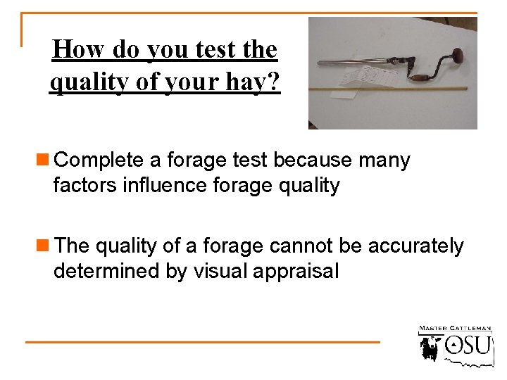 How do you test the quality of your hay? n Complete a forage test