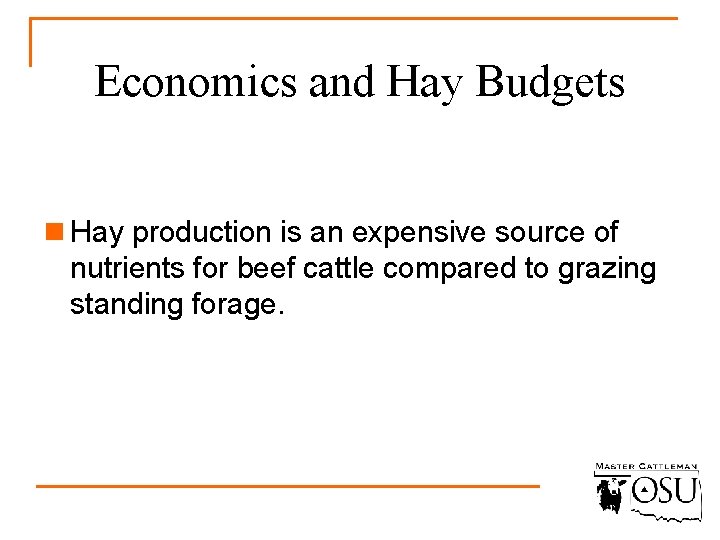 Economics and Hay Budgets n Hay production is an expensive source of nutrients for