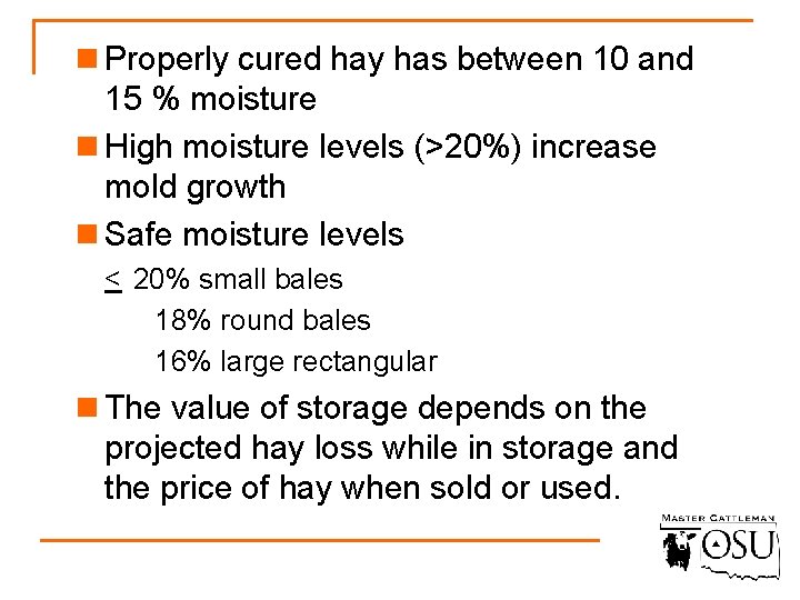 n Properly cured hay has between 10 and 15 % moisture n High moisture
