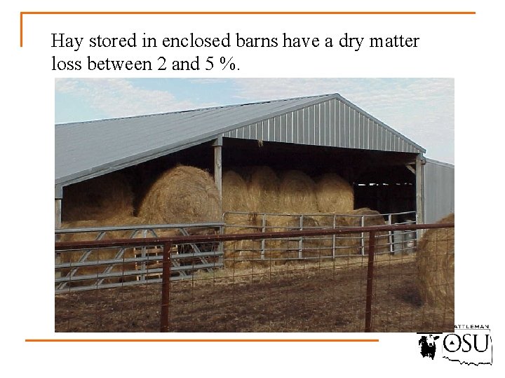 Hay stored in enclosed barns have a dry matter loss between 2 and 5