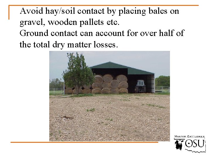 Avoid hay/soil contact by placing bales on gravel, wooden pallets etc. Ground contact can