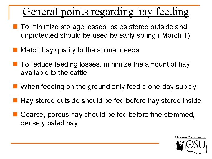 General points regarding hay feeding n To minimize storage losses, bales stored outside and