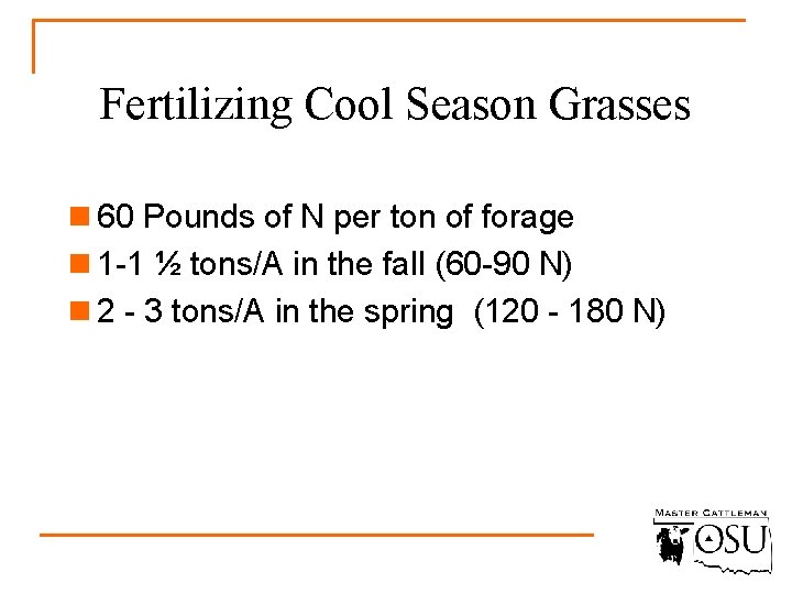 Fertilizing Cool Season Grasses n 60 Pounds of N per ton of forage n