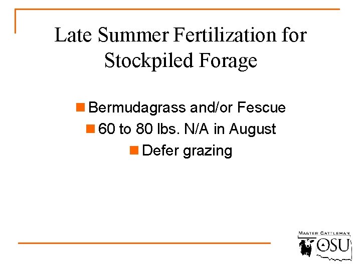 Late Summer Fertilization for Stockpiled Forage n Bermudagrass and/or Fescue n 60 to 80