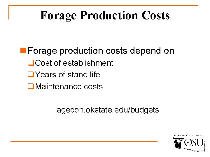 Forage Production Costs n Forage production costs depend on q. Cost of establishment q.