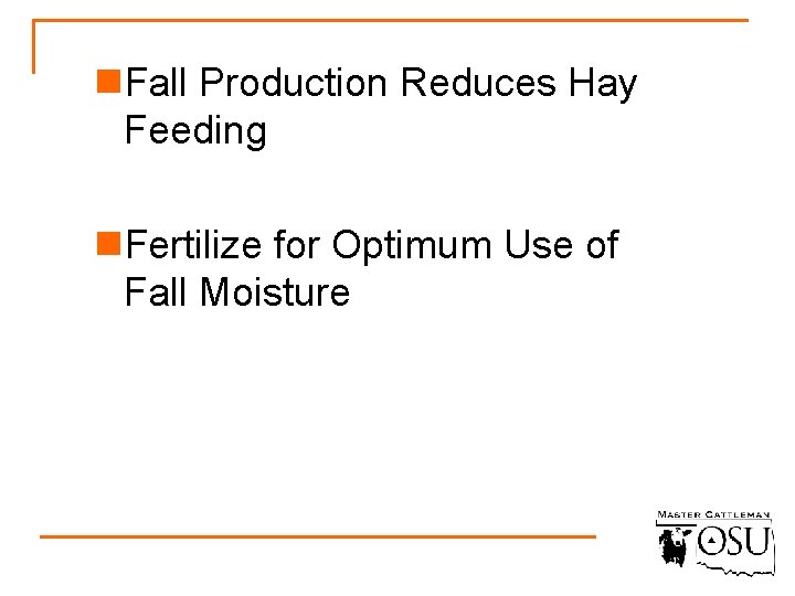 n. Fall Production Reduces Hay Feeding n. Fertilize for Optimum Use of Fall Moisture