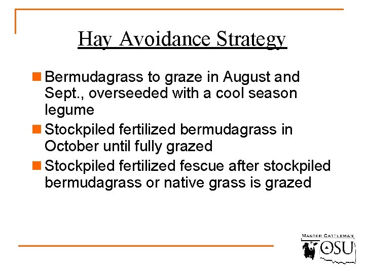 Hay Avoidance Strategy n Bermudagrass to graze in August and Sept. , overseeded with