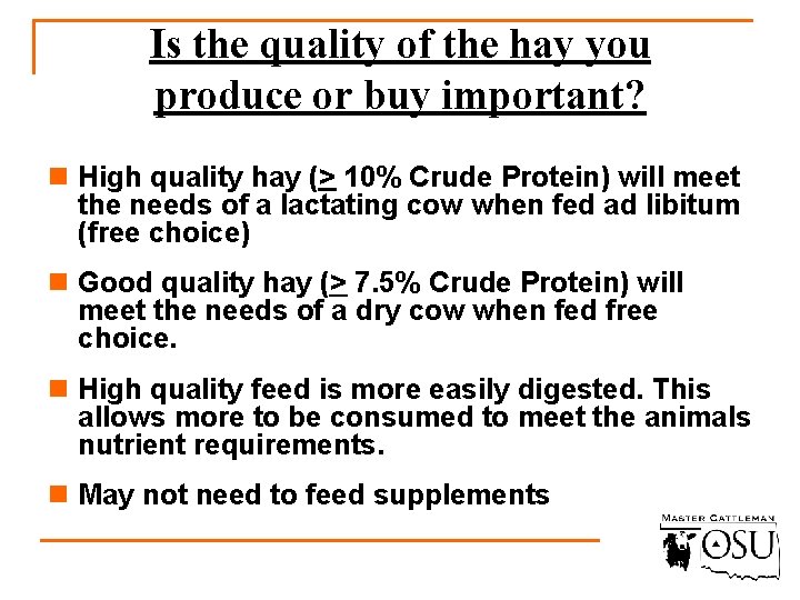 Is the quality of the hay you produce or buy important? n High quality