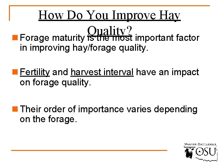 How Do You Improve Hay Quality? n Forage maturity is the most important factor