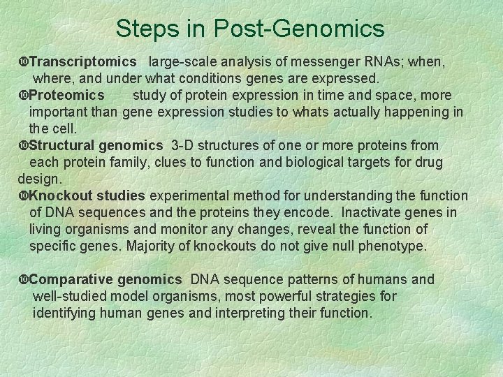 Steps in Post-Genomics Transcriptomics large-scale analysis of messenger RNAs; when, where, and under what