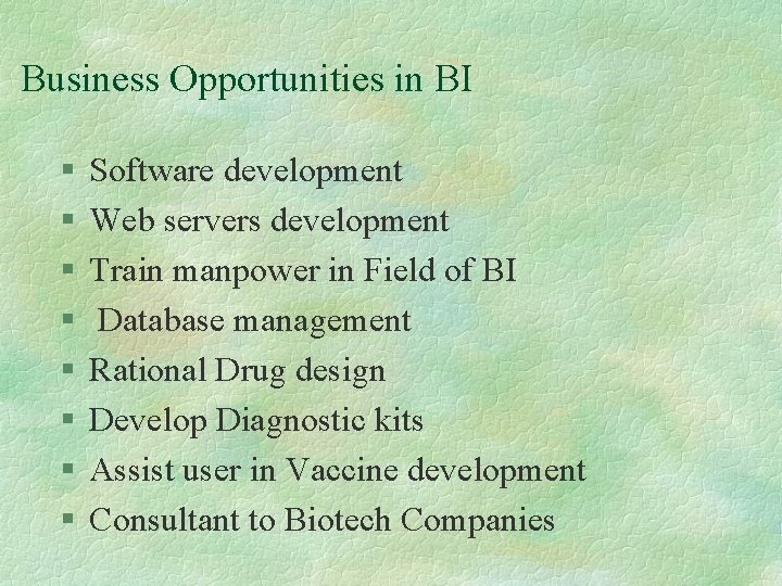 Business Opportunities in BI § § § § Software development Web servers development Train