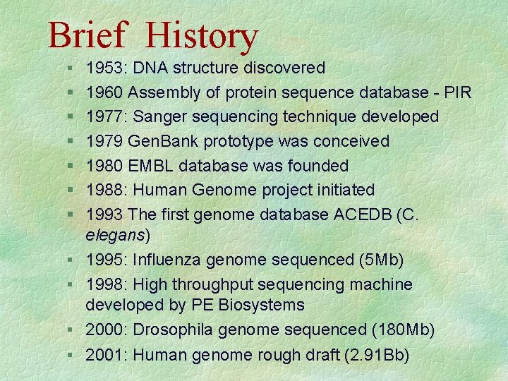 Brief History § 1953: DNA structure discovered § § § § § 1960 Assembly