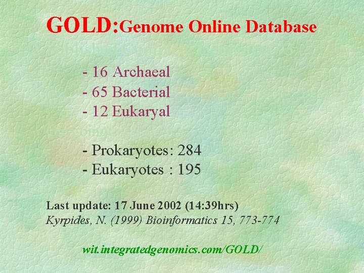 GOLD: Genome Online Database Published Complete Genomes: 93 - 16 Archaeal - 65 Bacterial