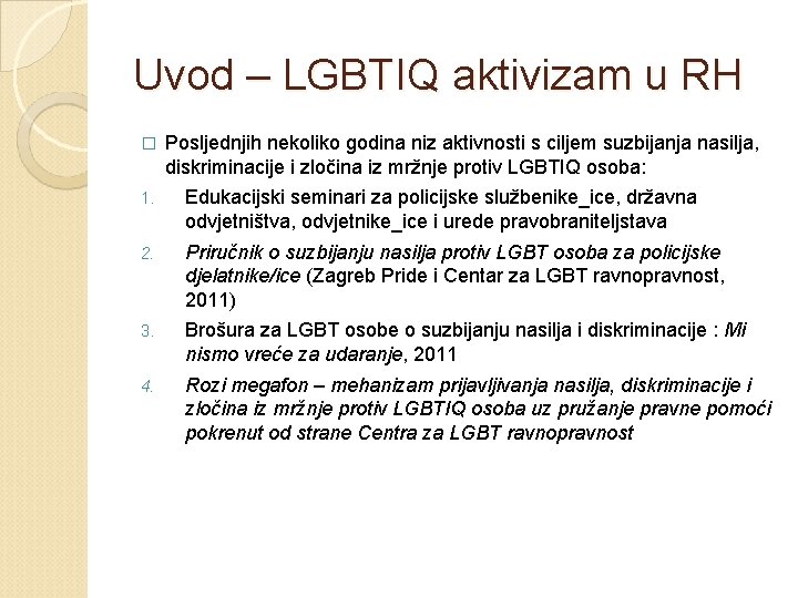 Uvod – LGBTIQ aktivizam u RH � Posljednjih nekoliko godina niz aktivnosti s ciljem