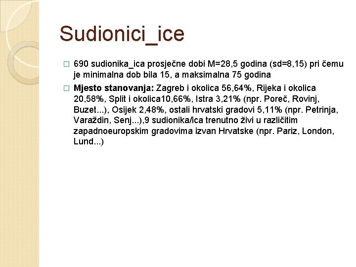 Sudionici_ice � 690 sudionika_ica prosječne dobi M=28, 5 godina (sd=8, 15) pri čemu je