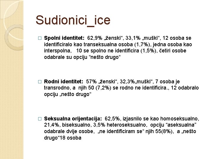 Sudionici_ice � Spolni identitet: 62, 9% „ženski“, 33, 1% „muški“, 12 osoba se identificiralo