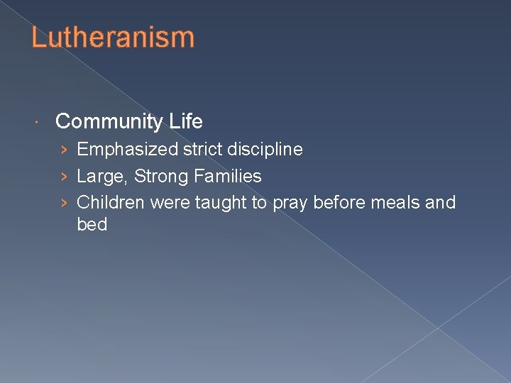 Lutheranism Community Life › Emphasized strict discipline › Large, Strong Families › Children were