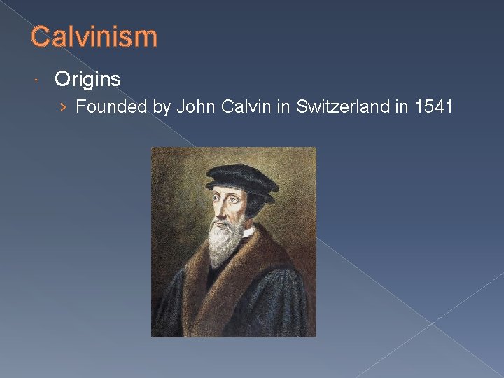 Calvinism Origins › Founded by John Calvin in Switzerland in 1541 