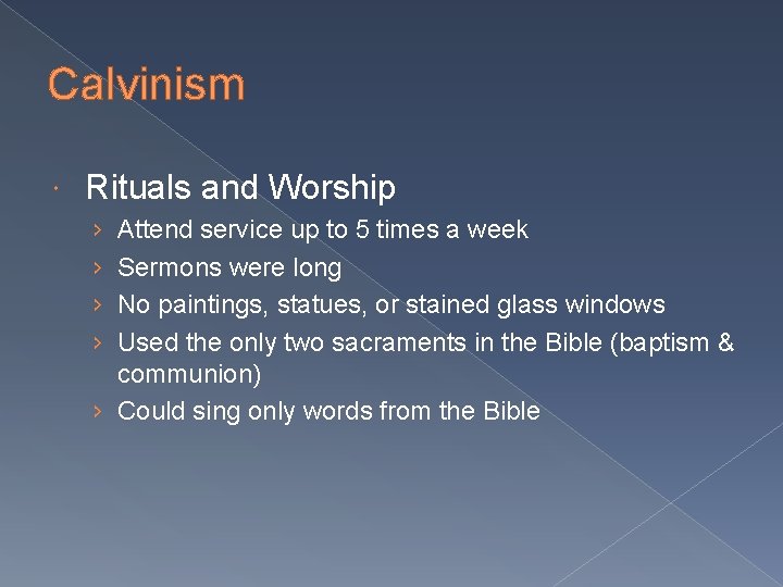 Calvinism Rituals and Worship › › Attend service up to 5 times a week