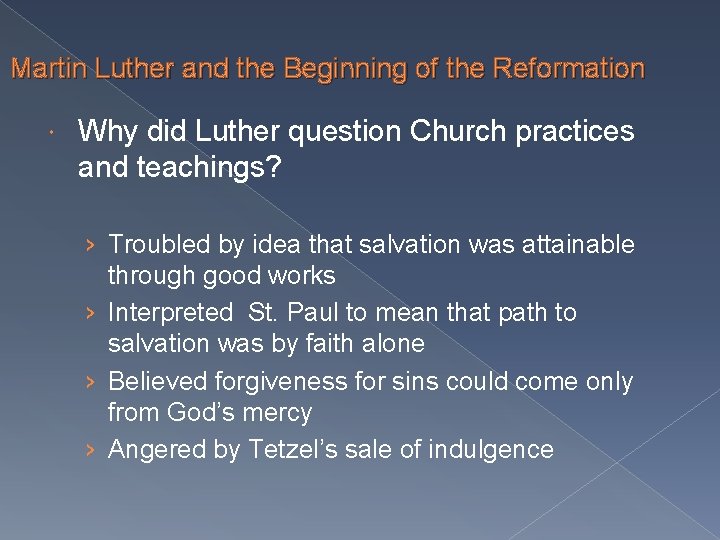 Martin Luther and the Beginning of the Reformation Why did Luther question Church practices